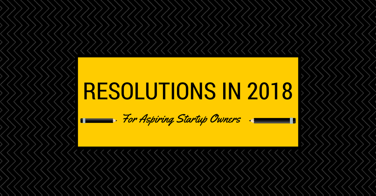 2018-resolutions-for-aspiring-startups