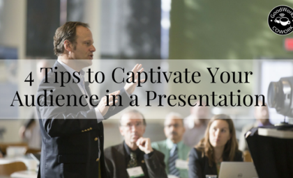 4 tips to Captivate Your Audience in a Presentation