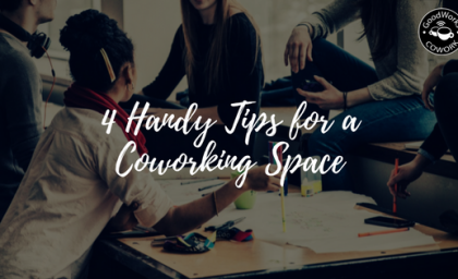 4 Handy Tips to Know in a Co-Working Space