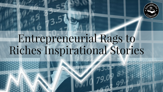 entrepreneur rags to riches stories