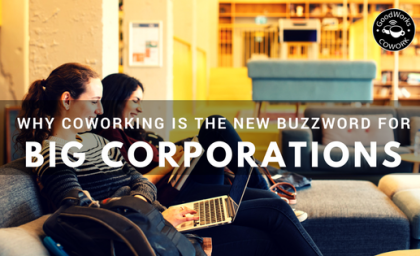 Why Coworking is the New Buzz for Big Corporations?