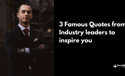 3 Famous quotes from Industry leaders to inspire you