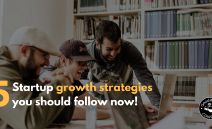 5 startup growth strategies you should follow now