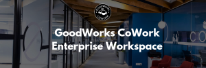 goodworks cowork enterprise