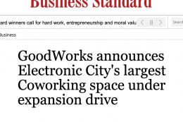 In News on Business Standard: GoodWorks launches Electronic City’s largest coworking space