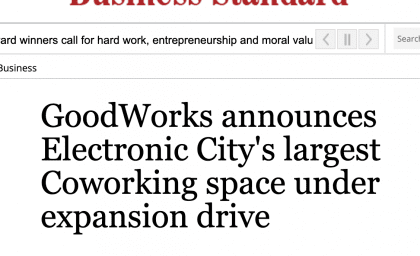 In News on Business Standard: GoodWorks launches Electronic City’s largest coworking space