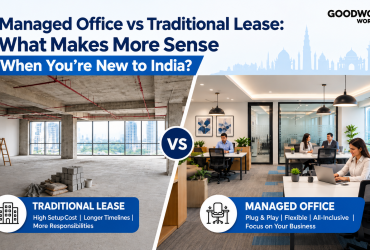 Managed Office vs Traditional Lease: What Makes More Sense When You’re New to India?