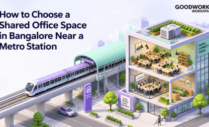 How to Choose a Shared Office Space in Bangalore Near a Metro Station