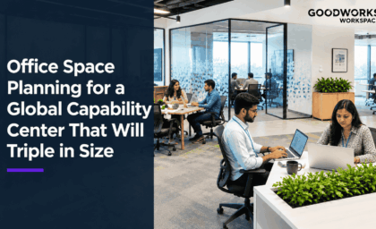 Office Space Planning for a Global Capability Center That Will Triple in Size